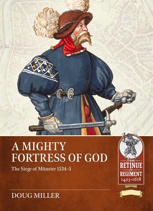 A Mighty Fortress of God: The Siege of M?ster 1534-5 (Paperback)