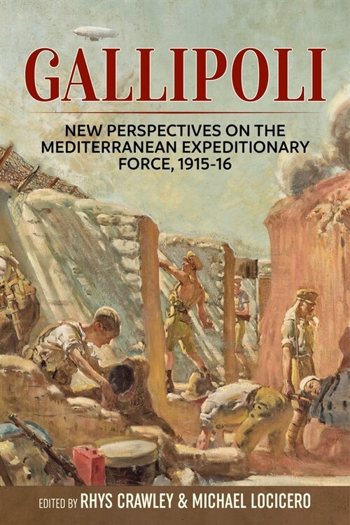 Gallipoli: New Perspectives on the Mediterranean Expeditionary Force, 1915-16 (Paperback, Reprint)