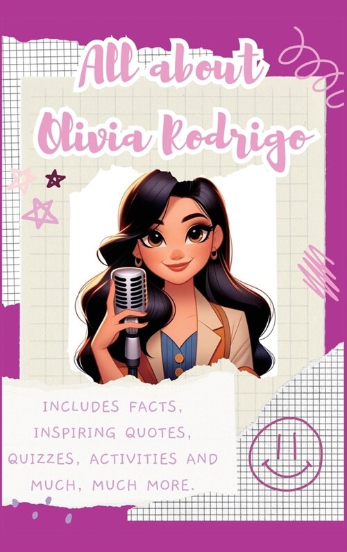 All About Olivia Rodrigo (Hardback): Includes 70 Facts, Inspiring Quotes, Quizzes, activities and much, much more. (Hardcover)