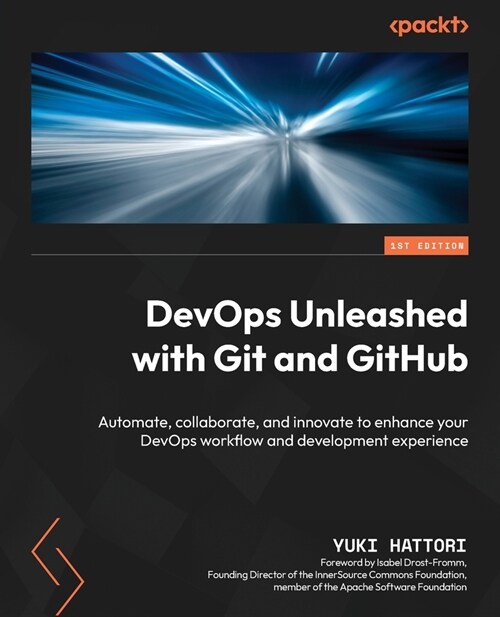 DevOps Unleashed with Git and GitHub: Automate, collaborate, and innovate to enhance your DevOps workflow and development experience (Paperback)