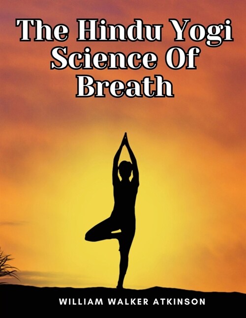 The Hindu Yogi Science Of Breath (Paperback)