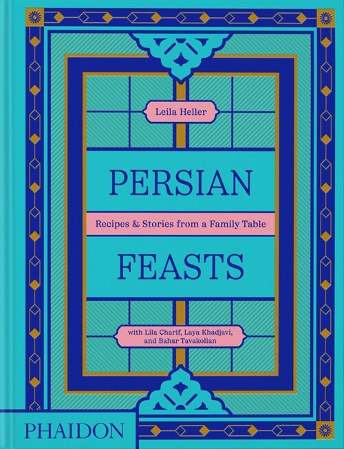 Persian Feasts : Recipes & Stories from a Family Table (Hardcover)