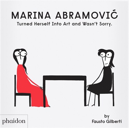 Marina Abramovic Turned Herself Into Art and Wasnt Sorry. (Hardcover)