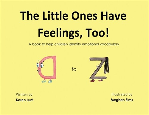 The Little Ones Have Feelings, Too!: A book to help children identify emotional vocabulary (Paperback)