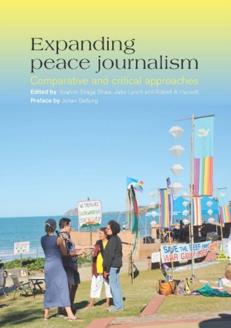 Expanding Peace Journalism: Comparative and Critical Approaches (Paperback)