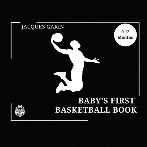 Babys First Basketball Book: Black and White High Contrast Baby Book 0-12 Months on Basketball (Paperback)