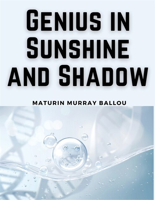 Genius in Sunshine and Shadow (Paperback)