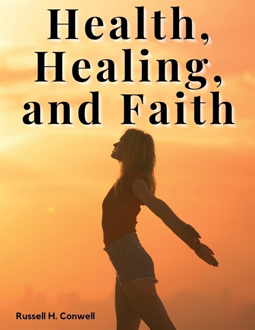 Health, Healing, and Faith (Paperback)