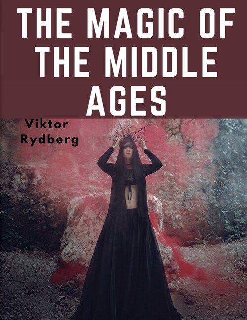 The Magic Of The Middle Ages (Paperback)