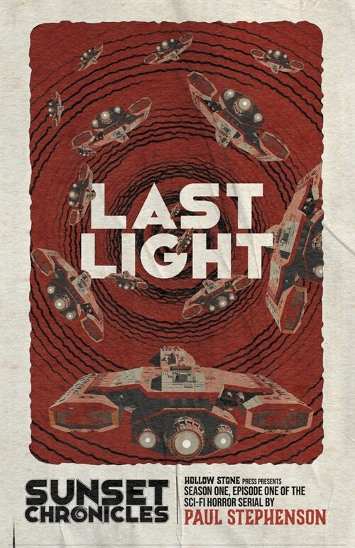 Last Light: Season One, Episode One of the sci-fi horror serial, The Sunset Chronicles (Paperback)