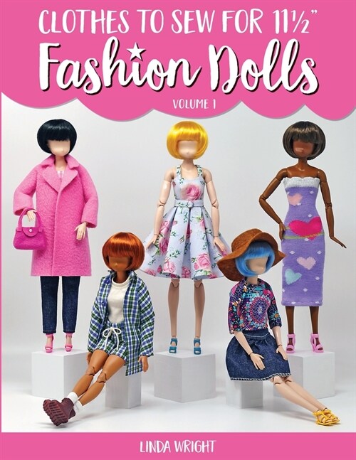 Clothes To Sew For 11 1/2 Fashion Dolls, Volume 1 (Paperback)
