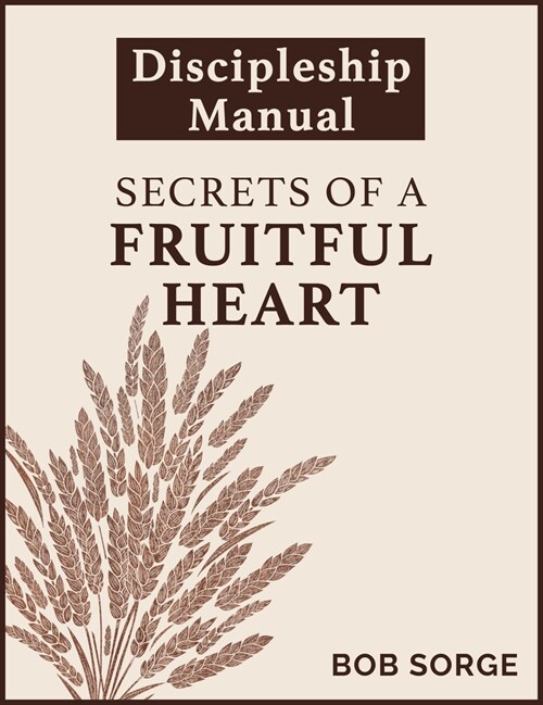 Secrets of a Fruitful Heart Discipleship Manual (Paperback)