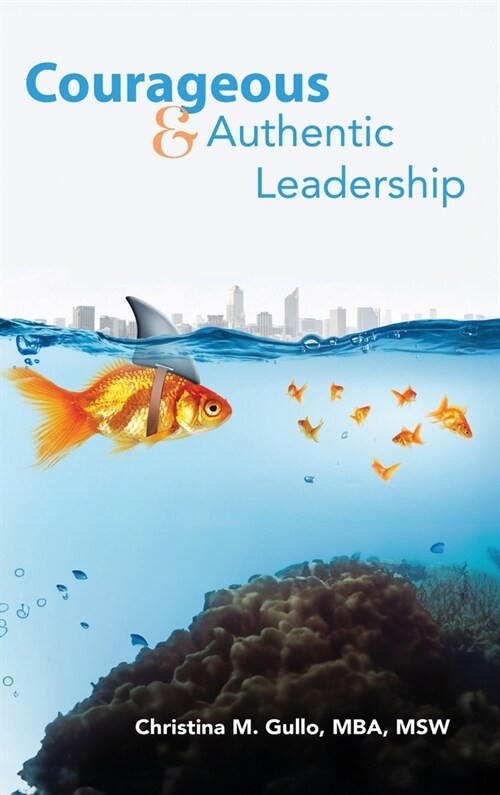 Courageous & Authentic Leadership (Hardcover)