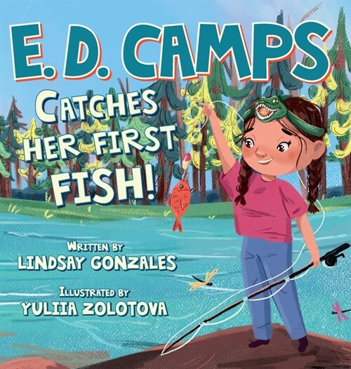 E. D. Camps: Catches Her First Fish (Hardcover, Hardback)