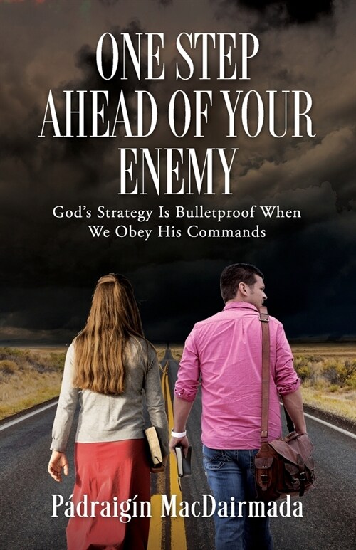 One Step Ahead of Your Enemy: Gods Strategy Is Bulletproof When We Obey His Commands (Paperback)