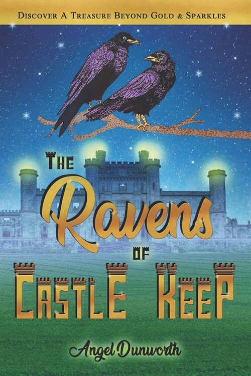 The Ravens of Castle Keep: Discover a Treasure Beyond Gold & Sparkles (Paperback)