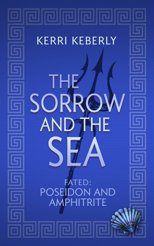 The Sorrow and the Sea: A Poseidon and Amphitrite Retelling (Paperback)