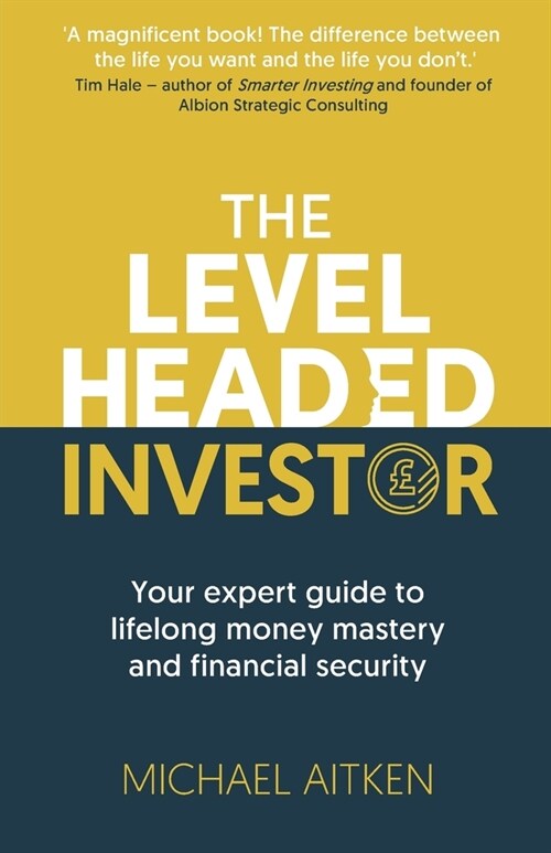 The Levelheaded Investor : Your expert guide to lifelong money mastery and financial security (Paperback)