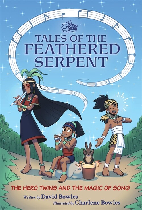 The Hero Twins and the Magic of Song: (Tales of the Feathered Serpent #2) (Paperback)