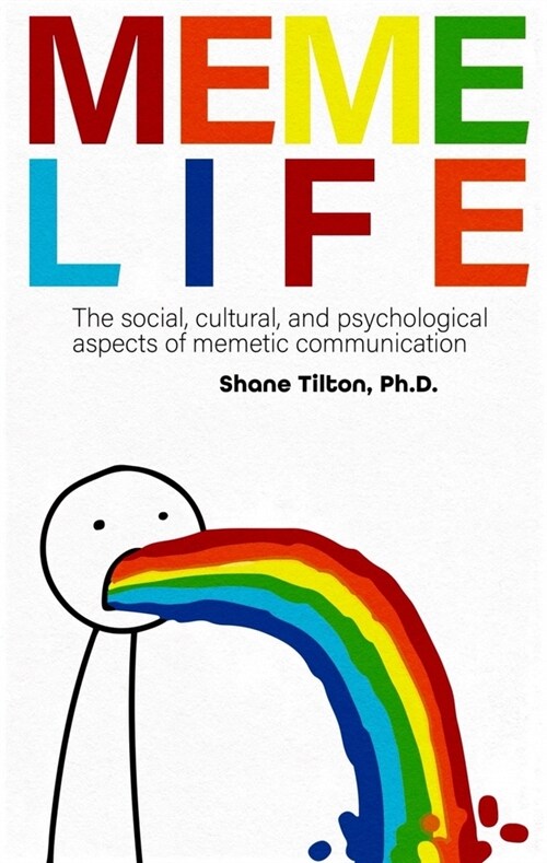 Meme Life: The Social, Cultural, and Psychological Aspects of Memetic Communication (Paperback)