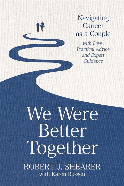 We Were Better Together: Navigating Cancer as a Couple with Love, Practical Advice and Expert Guidance (Paperback)