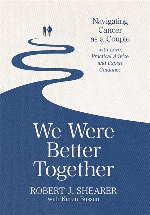 We Were Better Together: Navigating Cancer as a Couple with Love, Practical Advice and Expert Guidance (Hardcover)