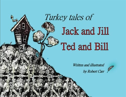 Turkey Tales of Jack and Jill and Ted and Bill (Paperback)