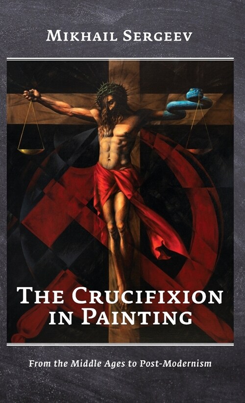 The Crucifixion in Painting: From the Middle Ages to Post-Modernism (Hardcover)