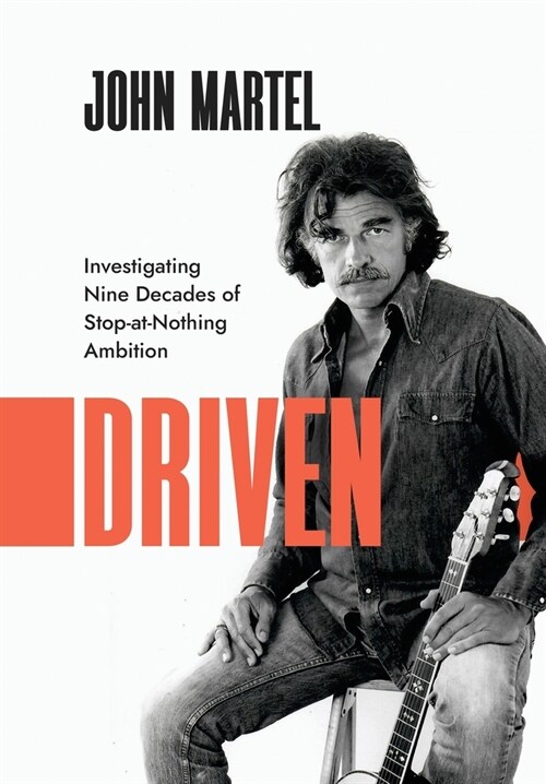 Driven: Investigating Nine Decades of Stop-at-Nothing Ambition (Hardcover)