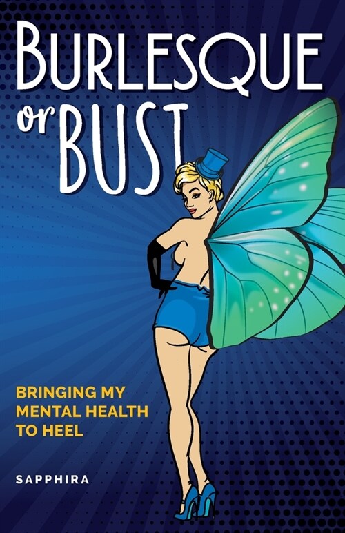 Burlesque or Bust: Bringing My Mental Health to Heel (Paperback)