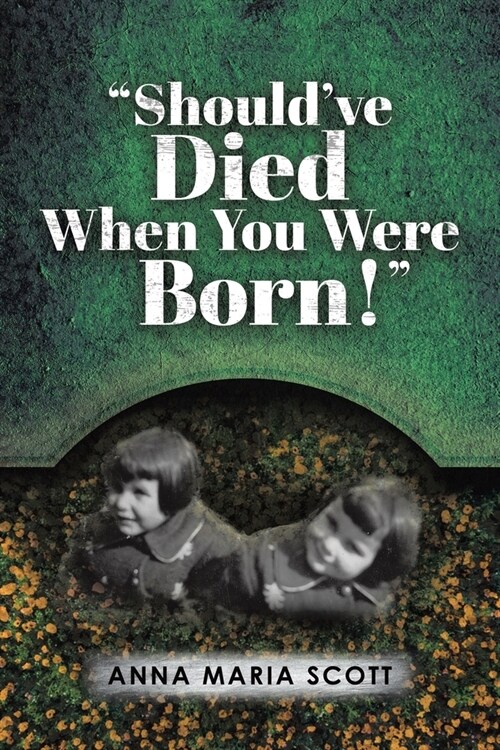 Shouldve Died When You Were Born! (Paperback)