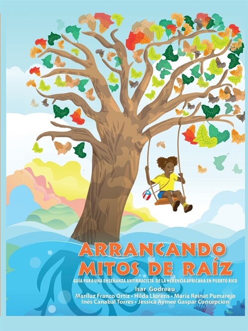 Arrancando mitos de ra?: Gu? para una ense?nza antirracista de la herencia africana en Puerto Rico (Paperback, 4)