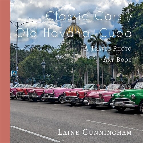 Classic Cars of Old Havana, Cuba: A Travel Photo Art Book (Paperback)