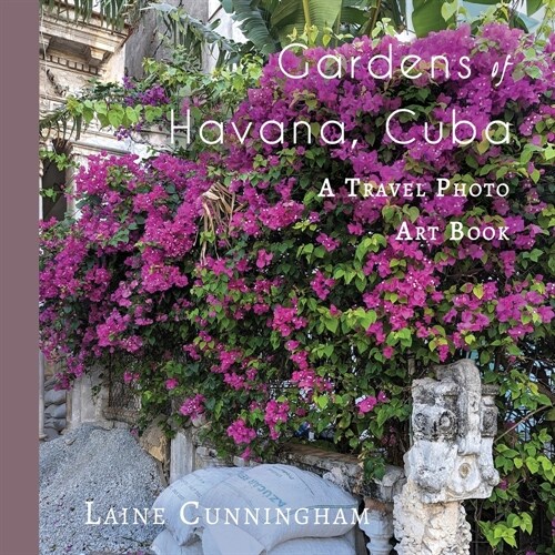 Gardens of Havana, Cuba: A Travel Photo Art Book (Paperback)