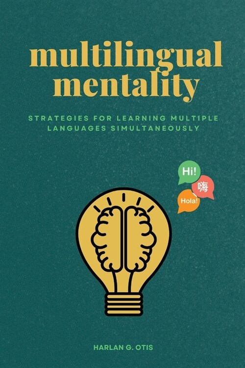 Multilingual Mentality: Strategies for Learning Multiple Languages Simultaneously (Paperback)