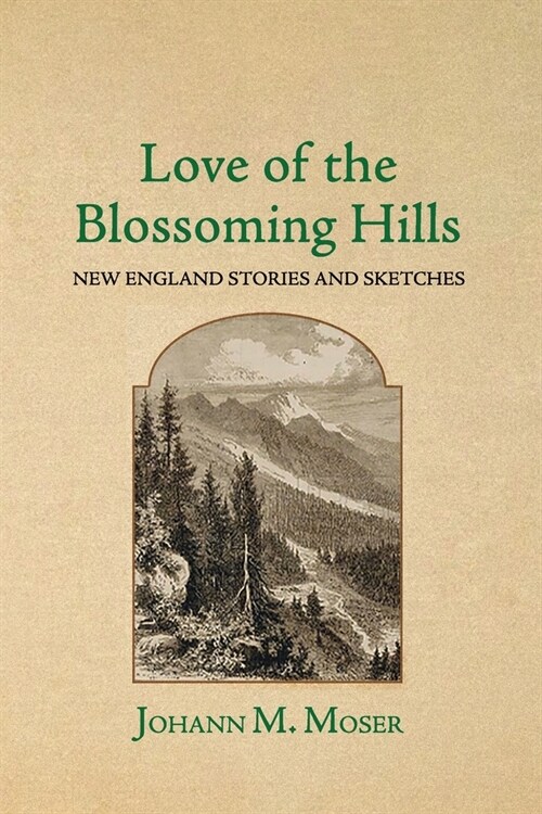 Love of the Blossoming Hills: New England Stories and Sketches (Paperback)