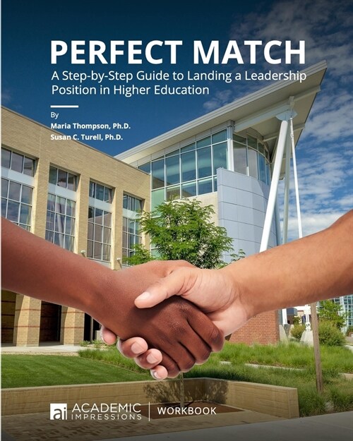 Perfect Match: A Step-by-Step Guide to Landing a Leadership Position in Higher Education (Paperback)