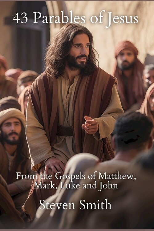 43 Parables of Jesus: From the Gospels of Matthew, Mark, Luke and John (Paperback)