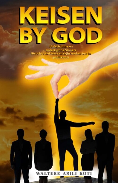 Keisen by God: Unfertsjinne en ?fertsjinne Sinners (Paperback)