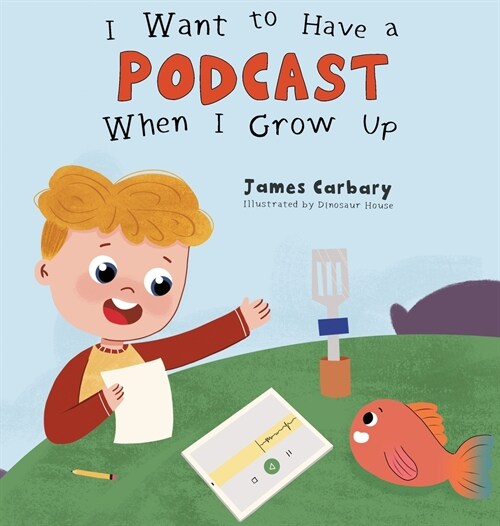 I Want to Have a Podcast When I Grow Up (Hardcover)