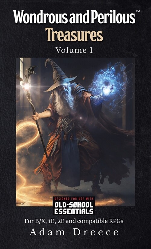 Wondrous and Perilous Treasures(TM), volume 1, Old School Fantasy (Hardcover)