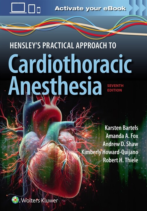 Hensleys Practical Approach to Cardiothoracic Anesthesia: Print + eBook with Multimedia (Paperback, 7)