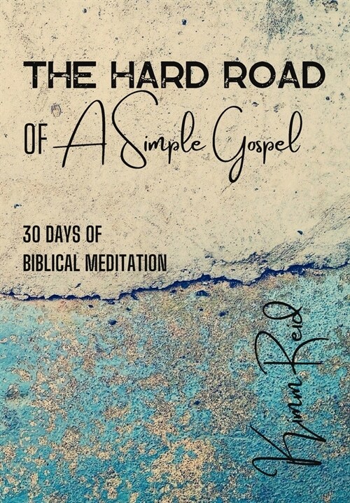 The Hard Road of a Simple Gospel (Paperback)