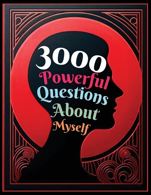 3000 Powerful Questions About Myself: Insightful Questions for Personal Reflection and Self-Discovery (Paperback)