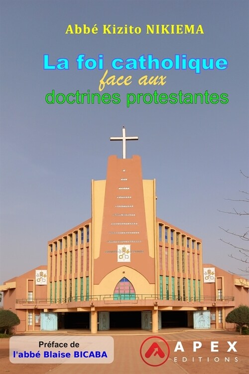 La foi catholique face aux doctrines protestantes (Paperback)