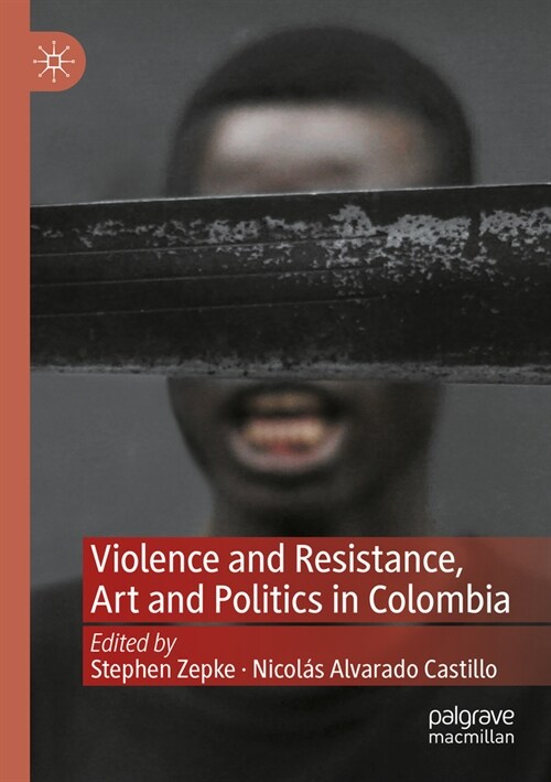 Violence and Resistance, Art and Politics in Colombia (Paperback, 2023)