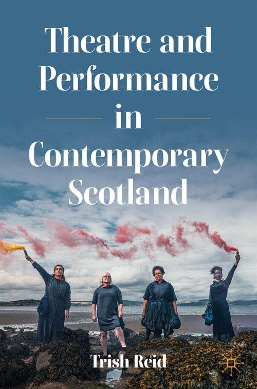 Theatre and Performance in Contemporary Scotland (Paperback, 2024)