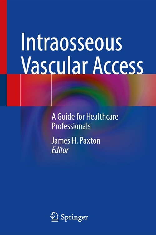 Intraosseous Vascular Access: A Guide for Healthcare Professionals (Hardcover, 2024)