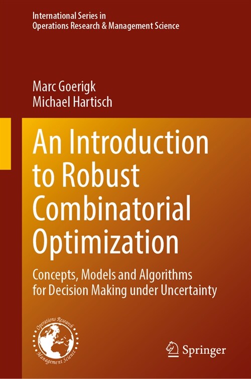 An Introduction to Robust Combinatorial Optimization: Concepts, Models and Algorithms for Decision Making Under Uncertainty (Hardcover, 2024)