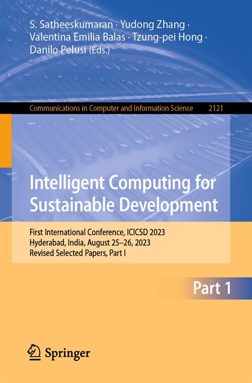 Intelligent Computing for Sustainable Development: First International Conference, Icicsd 2023, Hyderabad, India, August 25-26, 2023, Revised Selected (Paperback, 2024)